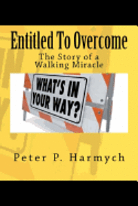 bokomslag Entitled To Overcome: The Story of a Walking Miracle