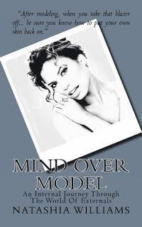 Natashia Williams - Mind Over Model: An Internal Journey Through The World Of Externals, Häftad