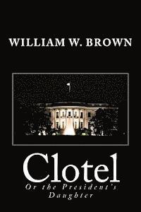 Clotel: Or the President's Daughter 1