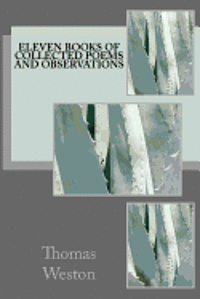 Eleven Books of Collected Poems and Observations 1