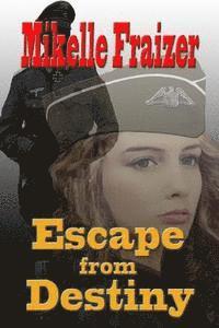 bokomslag Escape From Destiny: A WWII Action/Romance