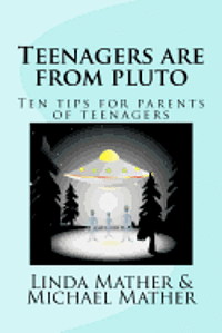 bokomslag Teenagers are from pluto: Ten tips for parents of teenagers