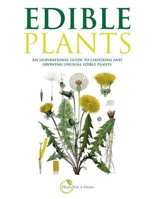 Trevor Pemberton, Plants for a. Future - Edible Plants (B&w Version): An Inspirational Guide to Choosing and Growing Unusual Edible Plants, Häftad