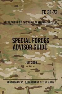 bokomslag TC 31-73 Special Forces Advisor Guide: July 2008