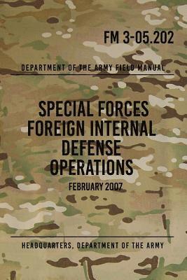 bokomslag FM 3-05.202 Special Forces Foreign Internal Defense Operations: February 2007