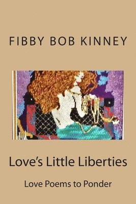 Fibby Bob Kinney - Love's Little Liberties: Love Poems to my Wife, Häftad