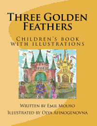 bokomslag Three Golden Feathers: Children's book with illustrations