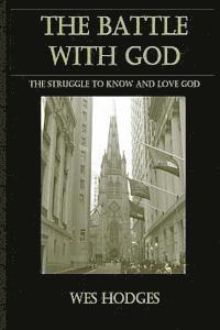 bokomslag The Battle With God: The struggle to know and love God