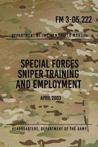 bokomslag FM 3-05.222 Special Forces Sniper Training and Employment: April 2003