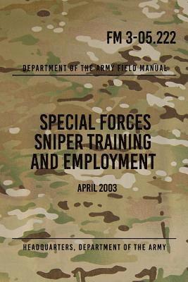bokomslag FM 3-05.222 Special Forces Sniper Training and Employment: April 2003