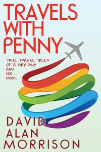 bokomslag Travels With Penny, or, True Travel Tales of a Gay Guy and His Mom
