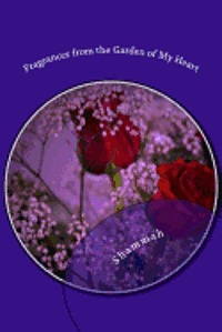 bokomslag Fragrances from the Garden of My Heart: Reflective Journey in Prose, Poetry & Contemplative Thought