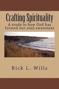 bokomslag Crafting Spirituality: A study in how God has formed our soul-awareness