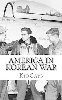 bokomslag America In Korean War: A History Just for Kids!