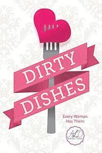 bokomslag Dirty Dishes: Every Woman Has Them