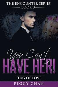 You Can't Have Her!: Tug of Love