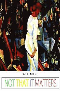 A. A. Milne - Not That It Matters, Häftad