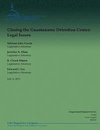 Jennifer K. Elsea, R. Chuck Mason - Closing the Guantanamo Detention Center: Legal Issues, Häftad