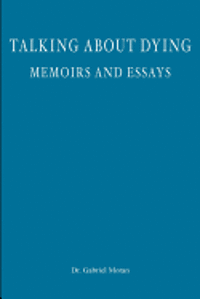 Talking about Dying: memoirs and essays 1