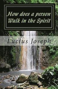 How does a person Walk in the Spirit 1