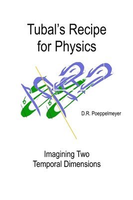 D R Poeppelmeyer, D. R. Poeppelmeyer - Tubal's Recipe for Physics, Häftad