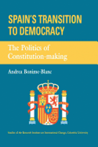 Spain's Transition to Democracy: The Politics of Constitution-making 1