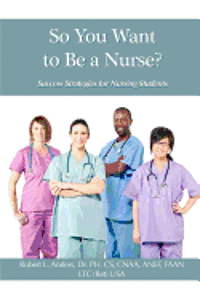 bokomslag So You Want To Be A Nurse?: Success Strategies for Nursing Students