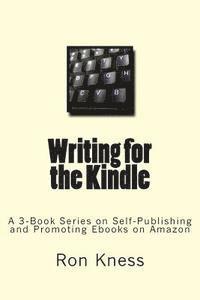 bokomslag Writing for the Kindle: A 3-Book Series on Self-Publishing and Promoting Ebooks on Amazon