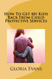 bokomslag How To Get My Kids Back From Child Protective Services
