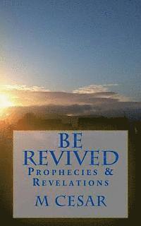 Be Revived: Prophecies & Revelations 1