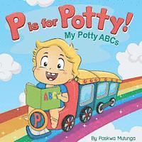 P is for Potty: My Potty ABCs 1