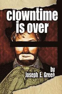 bokomslag Clowntime is Over: and other plays