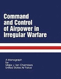 Command and Control of Airpower in Irregular Warfare 1