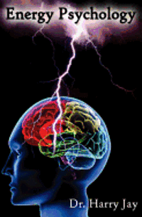 bokomslag Energy Psychology: Unlock The Power of the Human Mind