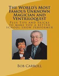 Bob Carroll - The World's Most Famous Unknown Magician and Ventriloquist, Häftad