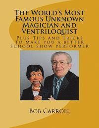 The World's Most Famous Unknown Magician and Ventriloquist 1