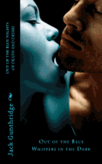 Jack Gunthridge - Out of the Blue Nights of Death and Desire: Out of the Blue Whispers in the Dark, Häftad