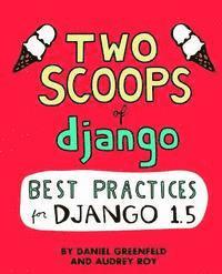 bokomslag Two Scoops of Django: Best Practices For Django 1.5