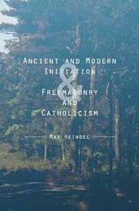 bokomslag Ancient and Modern Initiation & Freemasonry and Catholicism