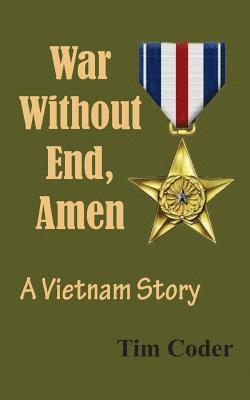 bokomslag War Without End, Amen: A Vietnam Story