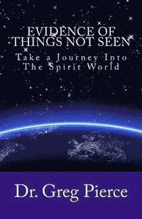 bokomslag Evidence Of Things Not Seen: How to Venture Into The Spirit World