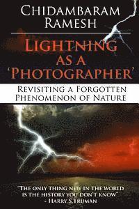 Chidambaram Ramesh - Lightning as a 'Photographer': Revisiting a Forgotten Phenomenon of Nature, Häftad