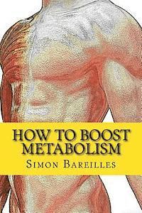 bokomslag How To Boost Metabolism: Increase Metabolism For A Quick Weight Loss