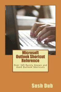 bokomslag Microsoft Outlook Shortcut Reference Card: Over 345 Rarely Known and Used Outlook Shortcuts