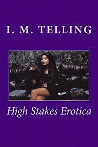 I. M. Telling - High Stakes Erotica: The Complete Series, Häftad