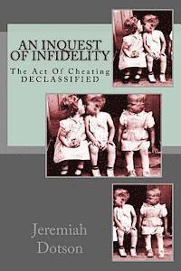 An Inquest Of Infidelity: The Act Of Cheating - DECLASSIFIED 1