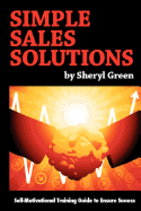 Sheryl Green - Simple Sales Solutions: Self-Motivational Training Guide to Ensure Success, Häftad