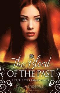 bokomslag The Blood of the Past: A Faerie Star Fables Novel