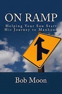Bob Moon - On Ramp: Helping your son start on the journey to manhood, Häftad