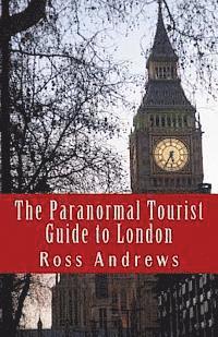 bokomslag The Paranormal Tourist Guide to London: Haunted places to visit in and around London